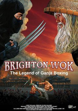 《Brighton Wok: The Legend of Ganja Boxing》未删减版免费播放